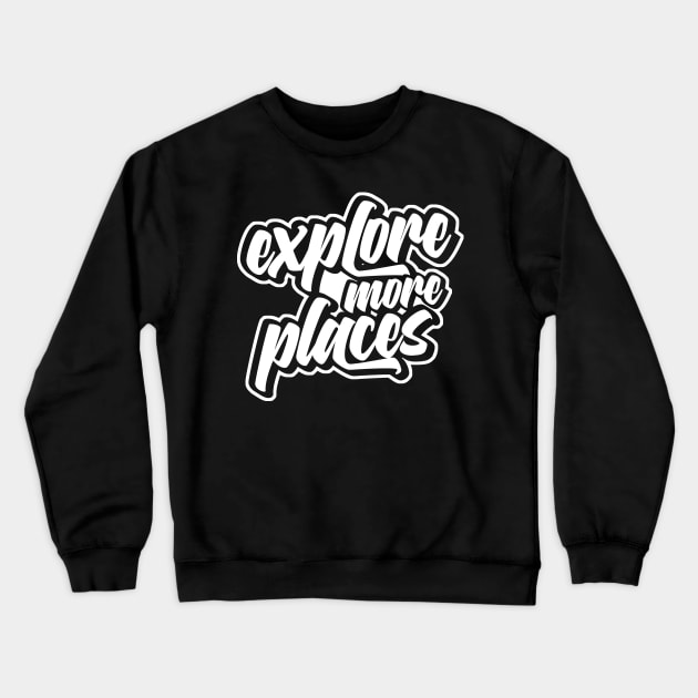 Explore More Places Crewneck Sweatshirt by Echeverri_Designs